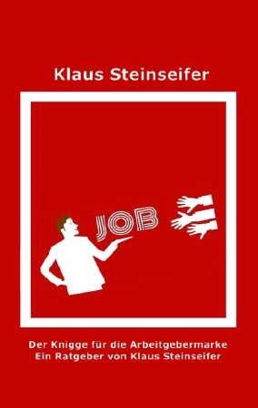 Der Arbeitgebermarken-Knigge von Klaus Steinseifer