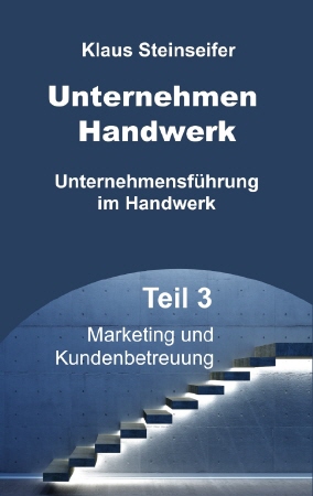 Buchprojekt Unternehmensführung im Handwerk Teil 3 von Klaus Steinseifer