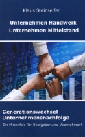 Generationswechsel | Unternehmensnachfolge, Betriebsnachfolge, Firmennachfolge im Handwerk und im Mittelstand von Klaus Steinseifer