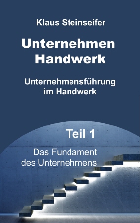 Buchprojekt Unternehmensführung im Handwerk Teil 1 von Klaus Steinseifer